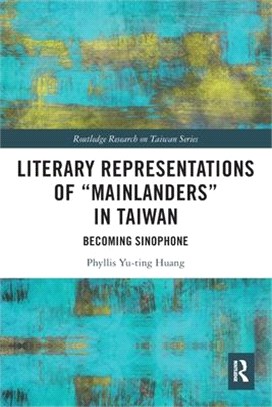 Literary Representations of "Mainlanders" in Taiwan: Becoming Sinophone