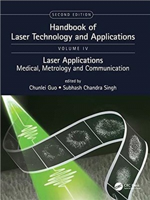 Handbook of Laser Technology and Applications：Laser Applications: Medical, Metrology and Communication (Volume Four)