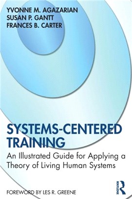 Systems-Centered Training：An Illustrated Guide for Applying a Theory of Living Human Systems