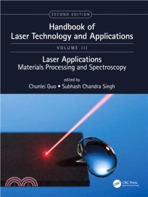 Handbook of Laser Technology and Applications：Lasers Applications: Materials Processing and Spectroscopy (Volume Three)