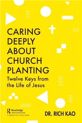 Caring Deeply About Church Planting：Twelve Keys from the Life of Jesus