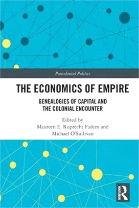 The Economics of Empire: Genealogies of Capital and the Colonial Encounter