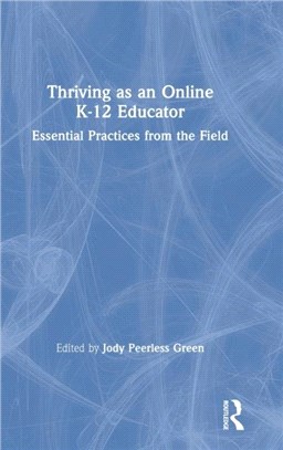 Thriving as an Online K-12 Educator：Essential Practices from the Field