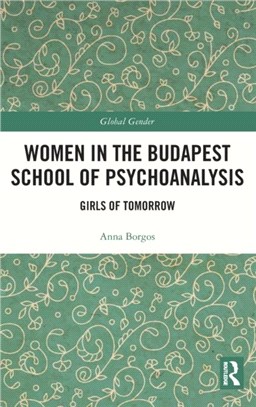 Women in the Budapest School of Psychoanalysis：Girls of Tomorrow