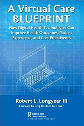 A Virtual Care Blueprint：How Digital Health Technologies Can Improve Health Outcomes, Patient Experience, and Cost Effectiveness