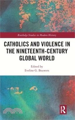 Catholics and Violence in the Nineteenth-Century Global World