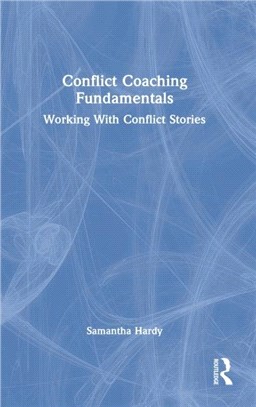 Conflict Coaching Fundamentals：Working With Conflict Stories