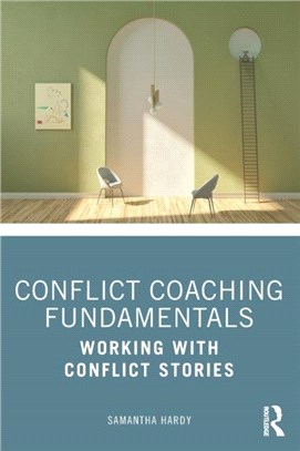 Conflict Coaching Fundamentals：Working With Conflict Stories