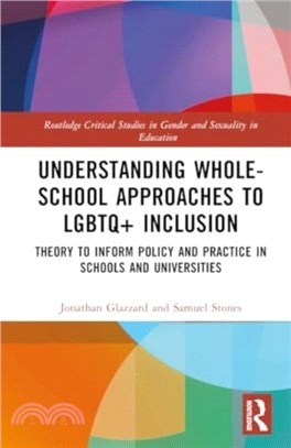 Understanding Whole-School Approaches to LGBTQ+ Inclusion：Theory to Inform Policy and Practice in Schools and Universities