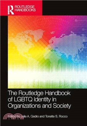 The Routledge Handbook of LGBTQ Identity in Organizations and Society