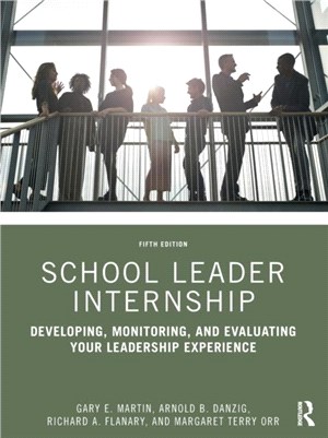 School Leader Internship：Developing, Monitoring, and Evaluating Your Leadership Experience