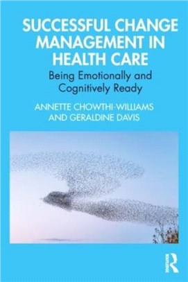 Successful Change Management in Health Care：Being Emotionally and Cognitively Ready