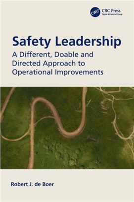 Safety Leadership：A Different, Doable and Directed Approach to Operational Improvements