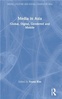 Media in Asia：Global, Digital, Gendered and Mobile