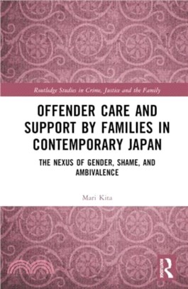 Offender Care and Support by Families in Contemporary Japan：The Nexus of Gender, Shame, and Ambivalence