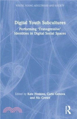 Digital Youth Subcultures：Performing 'Transgressive' Identities in Digital Social Spaces