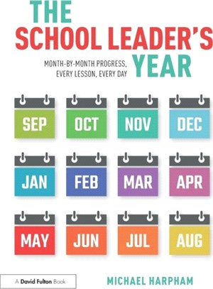 The School Leader's Year：Month-by-Month Progress, Every Lesson, Every Day