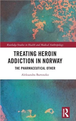 Treating Heroin Addiction in Norway：The Pharmaceutical Other