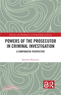 Powers of the Prosecutor in Criminal Investigation: A Comparative Perspective