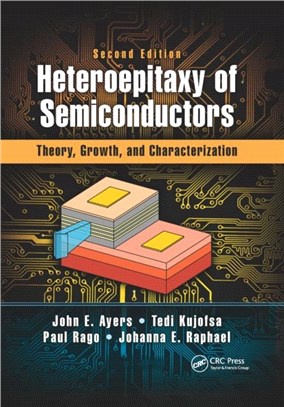 Heteroepitaxy of Semiconductors：Theory, Growth, and Characterization, Second Edition