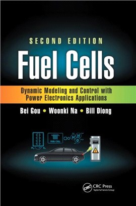 Fuel Cells：Dynamic Modeling and Control with Power Electronics Applications, Second Edition