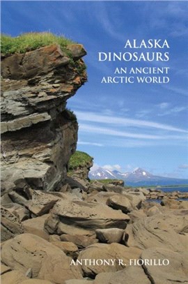 Alaska Dinosaurs：An Ancient Arctic World