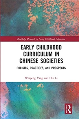 Early Childhood Curriculum in Chinese Societies：Policies, Practices, and Prospects