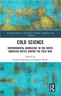 Cold Science：Environmental Knowledge in the North American Arctic during the Cold War