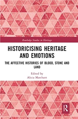 Historicising Heritage and Emotions：The Affective Histories of Blood, Stone and Land