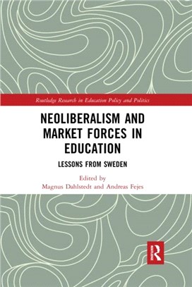 Neoliberalism and Market Forces in Education：Lessons from Sweden