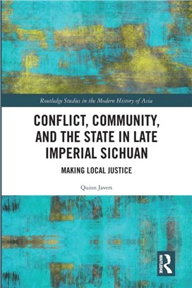 Conflict, Community, and the State in Late Imperial Sichuan：Making Local Justice