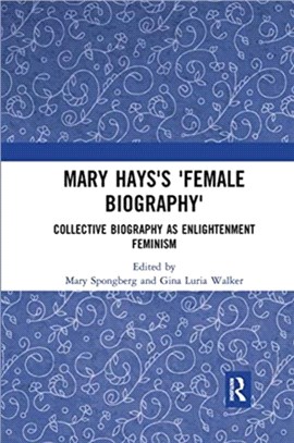 Mary Hays's 'Female Biography'：Collective Biography as Enlightenment Feminism