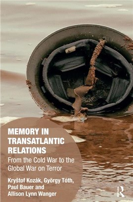 Memory in Transatlantic Relations：From the Cold War to the Global War on Terror