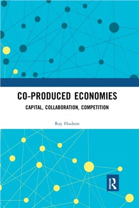 Co-produced Economies：Capital, Collaboration, Competition