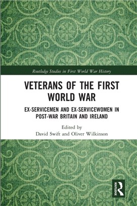 Veterans of the First World War：Ex-Servicemen and Ex-Servicewomen in Post-War Britain and Ireland