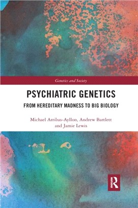 Psychiatric Genetics：From Hereditary Madness to Big Biology