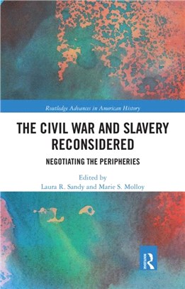 The Civil War and Slavery Reconsidered：Negotiating the Peripheries