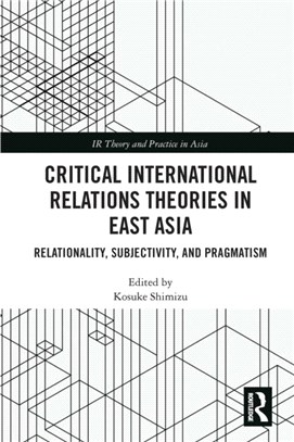 Critical International Relations Theories in East Asia：Relationality, Subjectivity, and Pragmatism