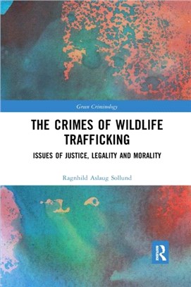 The Crimes of Wildlife Trafficking：Issues of Justice, Legality and Morality