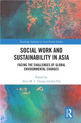 Social Work and Sustainability in Asia：Facing the Challenges of Global Environmental Changes