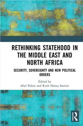 Rethinking Statehood in the Middle East and North Africa：Security, Sovereignty and New Political Orders