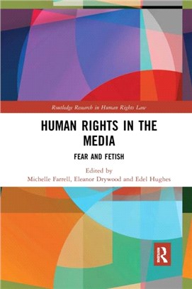 Human Rights in the Media：Fear and Fetish