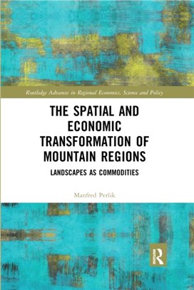 The Spatial and Economic Transformation of Mountain Regions：Landscapes as Commodities