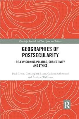 Geographies of Postsecularity：Re-envisioning Politics, Subjectivity and Ethics