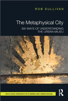 The Metaphysical City：Six Ways of Understanding the Urban Milieu