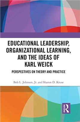 Educational Leadership, Organizational Learning, and the Ideas of Karl Weick：Perspectives on Theory and Practice