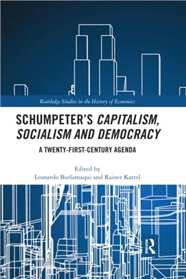 Schumpeter's Capitalism, Socialism and Democracy：A Twenty-First Century Agenda