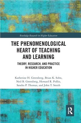 The Phenomenological Heart of Teaching and Learning：Theory, Research, and Practice in Higher Education