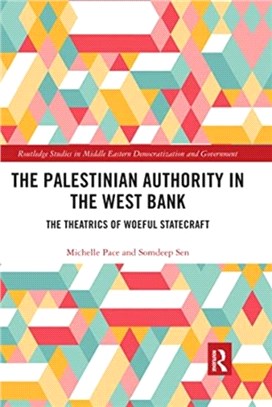 The Palestinian Authority in the West Bank：The Theatrics of Woeful Statecraft