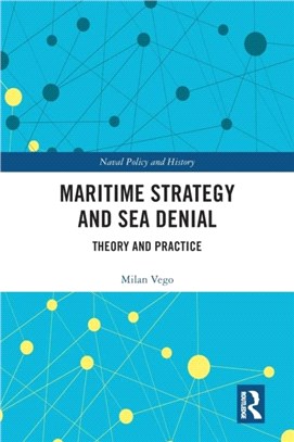 Maritime Strategy and Sea Denial：Theory and Practice